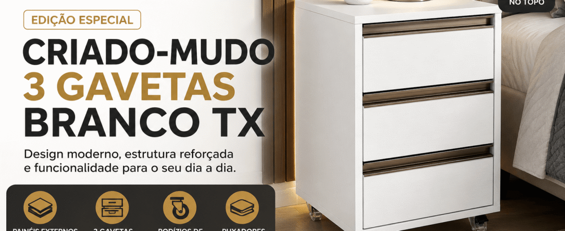 Criado-Mudo 3 Gavetas Branco TX: Design Sofisticado, Estrutura Reforçada e Máxima Funcionalidade